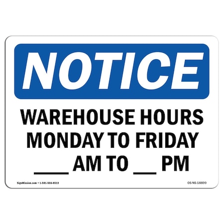 OSHA Notice Sign, Warehouse Hours Monday To Friday ____ Am, 14in X 10in Rigid Plastic